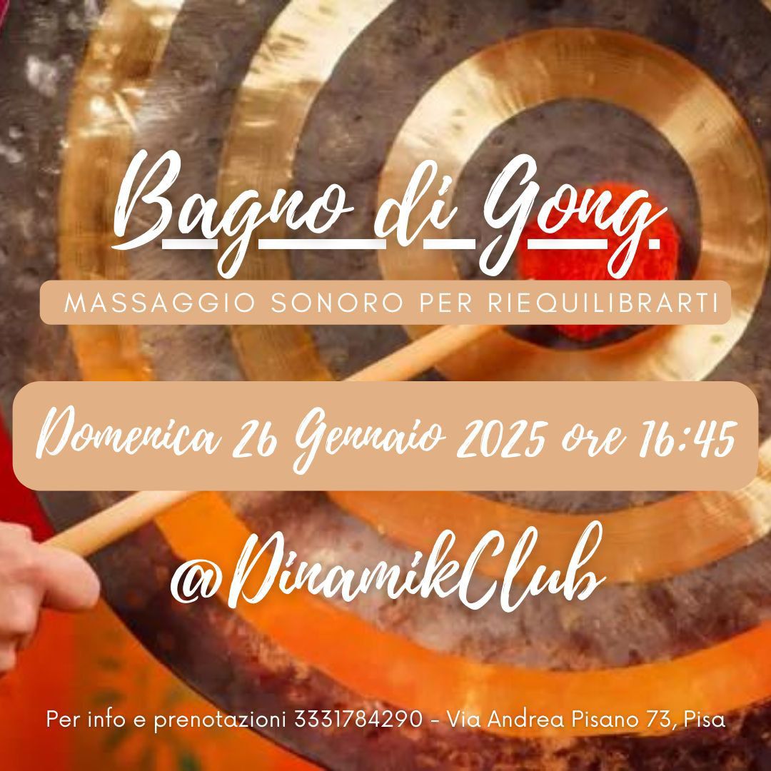 Bagno di gong al DinamikClub di Pisa - Evento relax 26 gennaio